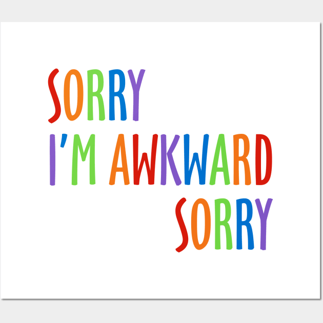 Sorry I'm Awkward Sorry Wall Art by DavesTees